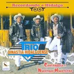 Recordando a Hidalgo-Cantándole a Nuestras Huastecas