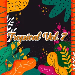 Tropical, Vol. 7