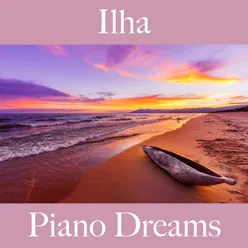 Ilha: Piano Dreams - A Melhor Música Para Relaxar