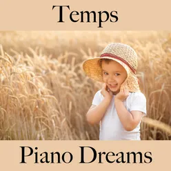 Temps: Piano Dreams - La Meilleure Musique Pour Se Détendre