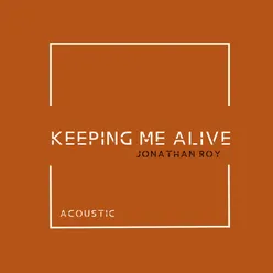 Keeping Me Alive-Acoustic