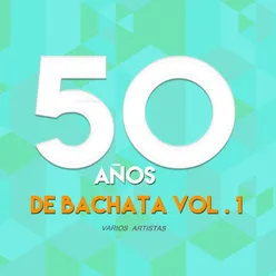 50 Años de Bachata, Vol. 1