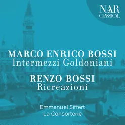 Marco Enrico Bossi - Intermezzi Goldoniani - Renzo Bossi: Ricreazioni