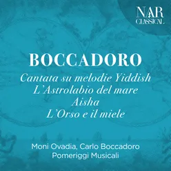 Boccadoro - Cantata su melodie Yiddish - L'Astrolabio del mare - Aisha - L'Orso e il miele