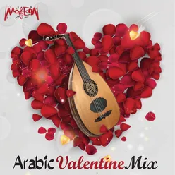 Arabic Valentine Mix: Bahebak / Mansetshy / Malakt Eldonya / Wana Maak / Fe Alby Sortak
