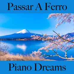 Passar A Ferro: Piano Dreams - A Melhor Música Para Relaxar