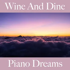 Wine And Dine: Piano Dreams - Os Melhores Sons Para Relaxar