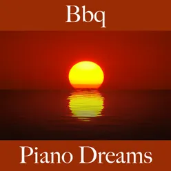 Bbq: Piano Dreams - The Best Sounds For Relaxation