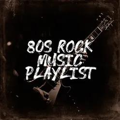 80s Rock Music Playlist