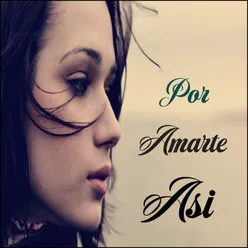 Por Amarte Asi