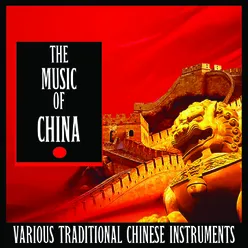 The Music of China-Various Traditional Chinese Instruments