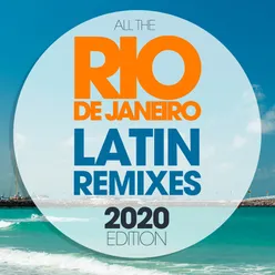 All The Rio De Janeiro Latin Remixes 2020 Edition