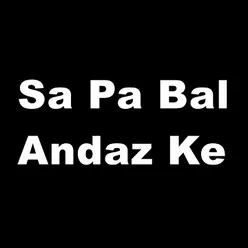 Sa Pa Bal Andaz Ke