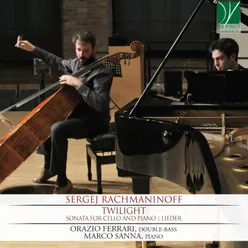 Sergej Rachmaninoff: Twilight, Sonata for Cello and Piano, Lieder