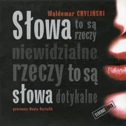 Słowa To Są Rzeczy Niewidzialne, Rzeczy To Są Słowa Dotykalne