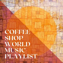 Coffee Shop World Music Playlist