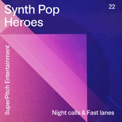 Synth Pop Heroes-Night Calls & Fast Lanes