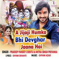 A Jijaji Humko Bhi Devghar Jaana Hai
