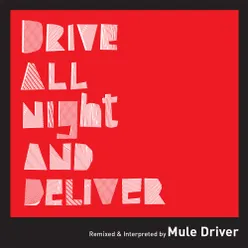 Drive All Night and Deliver