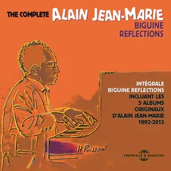 The complete Alain Jean-Marie - biguine reflections-5 albums originaux, 1992-2013