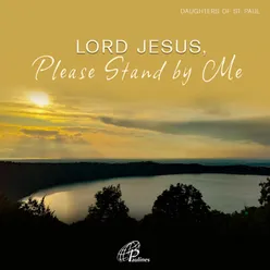 Lord Jesus, Please Stand by Me