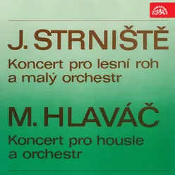 Strniště:Concerto for French Horn and Small Orchestra - Hlaváč: Concerto for Violin and Orchestra,