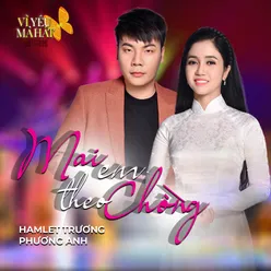 Mai Em Theo Chồng (Vì Yêu Mà Hát)