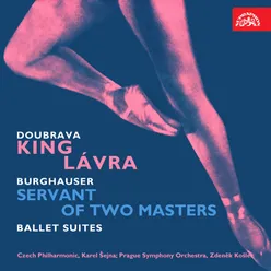 Doubrava: King Lávra - Burghauser: Servant of Two Masters. Ballet Suites