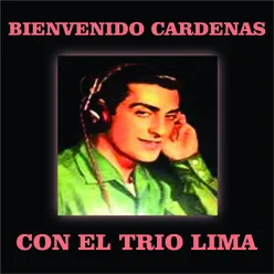 Bienvenido Cardenas - Con el Trio Lima