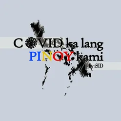 Covid Ka Lang, Pinoy Kami
