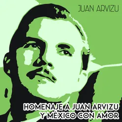 Homenaje a Juan Arvizu y México Con Amor