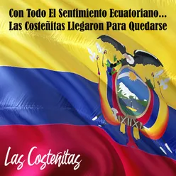 Con Todo el Sentimiento Ecuatoriano las Costeñitas Llegaron para Quedarse