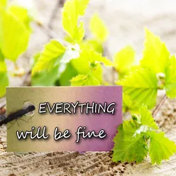 Everything will be fine