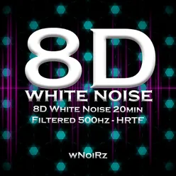 8D White Noise 20min Filtered 500hz - HRTF