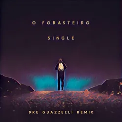 O Forasteiro-Dre Guazzelli Remix