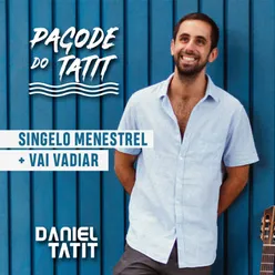 Singelo Menestrel / Vai Vadiar-Pagode do Tatit