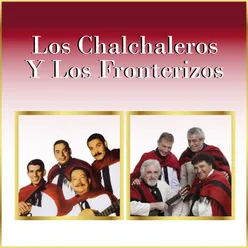 Los Chalchaleros y los Fronterizos