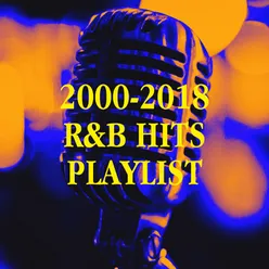 2000-2018 R&b Hits Playlist