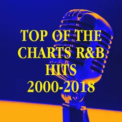 Top of the Charts R&b Hits 2000-2018