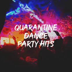 Quarantine Dance Party Hits