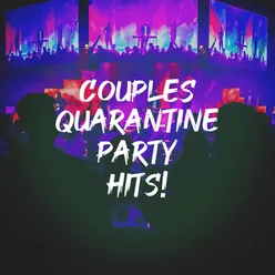 Couples Quarantine Party Hits!