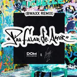 Pra Falar de Amor-Bwaxx Remix