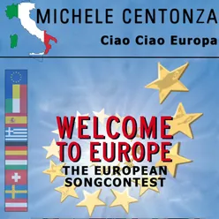 Ciao Ciao Europa-Welcome to Europe - The European Songcontest