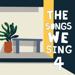 The Songs We Sing 4-2017-2019