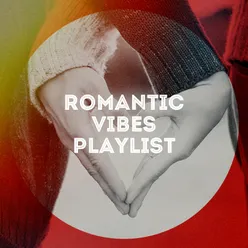 Romantic Vibes Playlist
