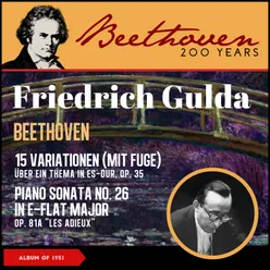 Beethoven: 15 Variations with a Fugue for Piano in E-Flat Major, Op. 35 "Eroica Variationen" - Piano Sonata No. 26 In E-Flat Major, Op. 81A "Les Adieux" Album of 1951