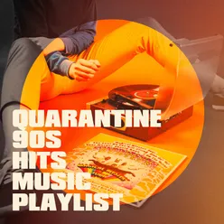 Quarantine 90s Hits Music Playlist