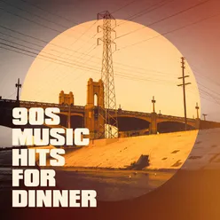 90s Music Hits for Dinner