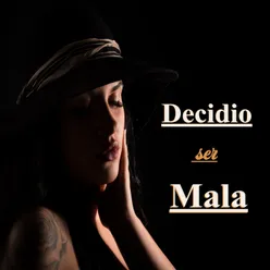 Decidio Ser Mala