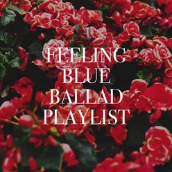 Feeling Blue Ballad Playlist